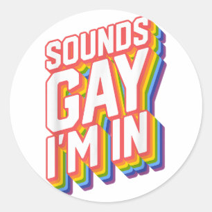 Funny Pride Shirts klingt schwul, in dem ich bin Runder Aufkleber