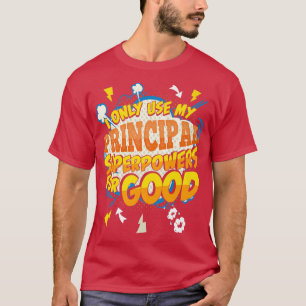 Funny Principal Superpower Gag  T-Shirt