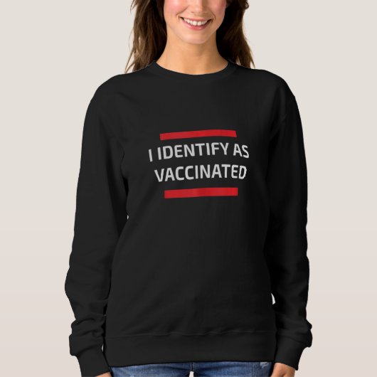 Funny Pro Impfung I identifiziert als geimpft Sweatshirt (Vorderseite)