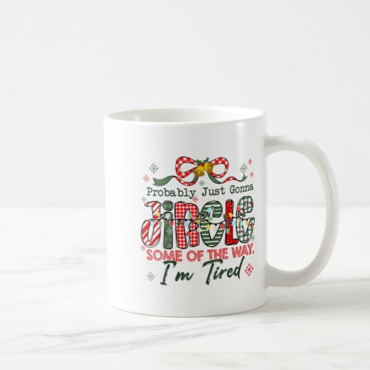 Funny Probably Just Gonna Jingle Some Of The Way I Kaffeetasse (Rechts)