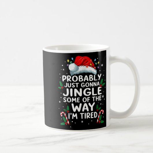 Funny Probably Just Gonna Jingle Some Of The Way I Kaffeetasse (Rechts)