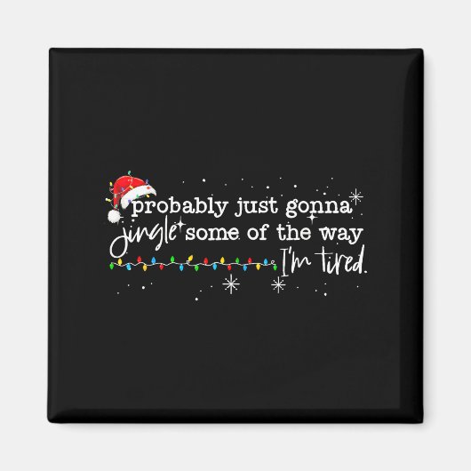 Funny Probably Just Gonna Jingle Some Of The Way I Magnet (Vorne)