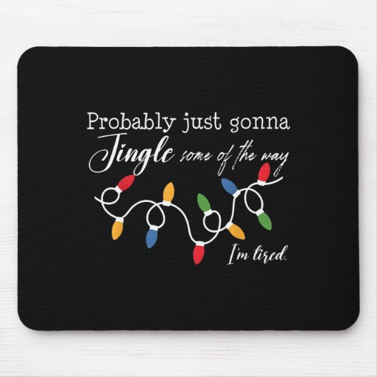 Funny Probably Just Gonna Jingle Some Of The Way I Mousepad (Vorne)