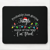 Funny Probably Just Gonna Jingle Some Of The Way I Mousepad (Vorne)