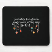 Funny Probably Just Gonna Jingle Some Of The Way I Mousepad (Vorne)