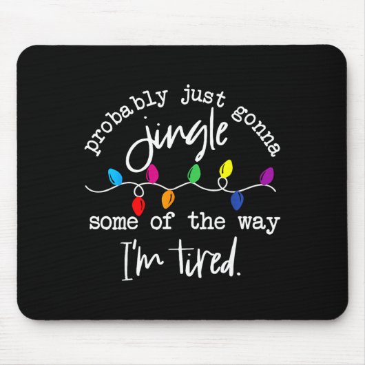 Funny Probably Just Gonna Jingle Some Of The Way I Mousepad (Vorne)