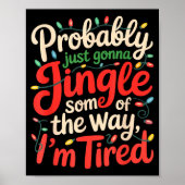 Funny Probably Just Gonna Jingle Some Of The Way I Poster (Vorne)