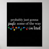 Funny Probably Just Gonna Jingle Some Of The Way I Poster (Vorne)