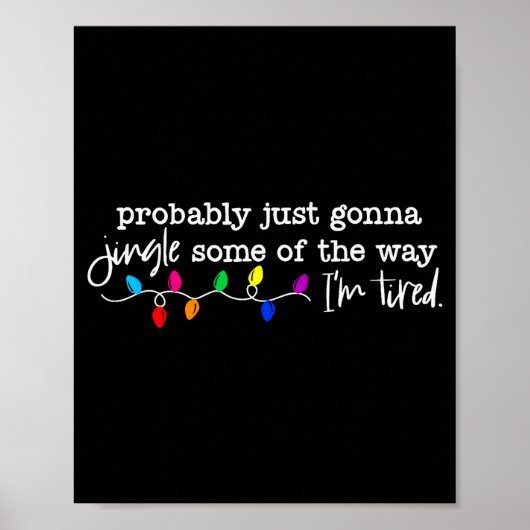 Funny Probably Just Gonna Jingle Some Of The Way I Poster (Vorne)