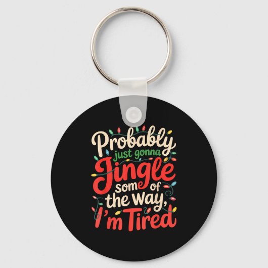 Funny Probably Just Gonna Jingle Some Of The Way I Schlüsselanhänger (Vorderseite)