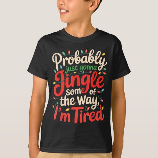 Funny Probably Just Gonna Jingle Some Of The Way I T-Shirt (Vorderseite)