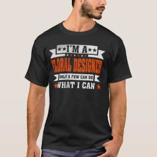 Funny Profession Zitat Ich bin ein Blumendesigner T-Shirt
