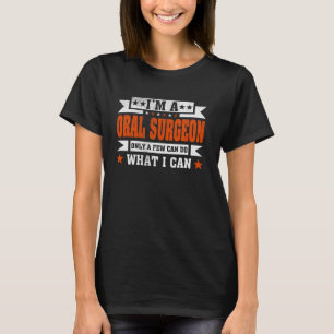 Funny Profession Zitat, ich bin ein Oralchirurg T-Shirt