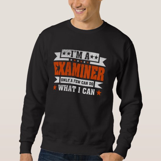 Funny Profession Zitat ich bin Examiner Sweatshirt (Vorderseite)