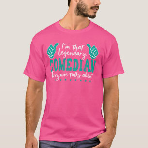 Funny Profession Zitat Legendary Comedian T-Shirt