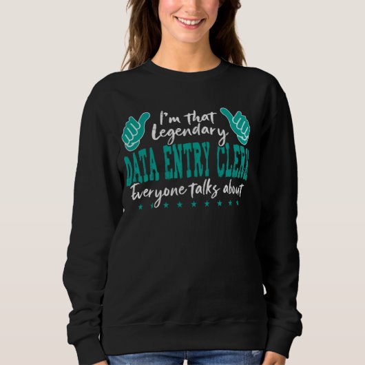 Funny Profession Zitat Legendary Data Entry Clerk Sweatshirt (Vorderseite)