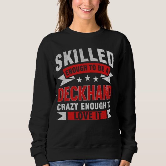 Funny Professionelle Zitat Geschickte Deckhand Sweatshirt (Vorderseite)