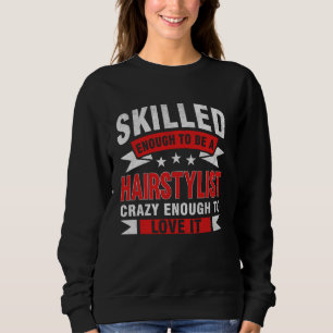 Funny Professionelle Zitat Geschickte Friseurin Sweatshirt