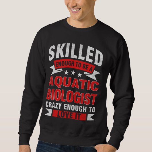 Funny Professionelle Zitat Geübter Wasserbiologe Sweatshirt (Vorderseite)