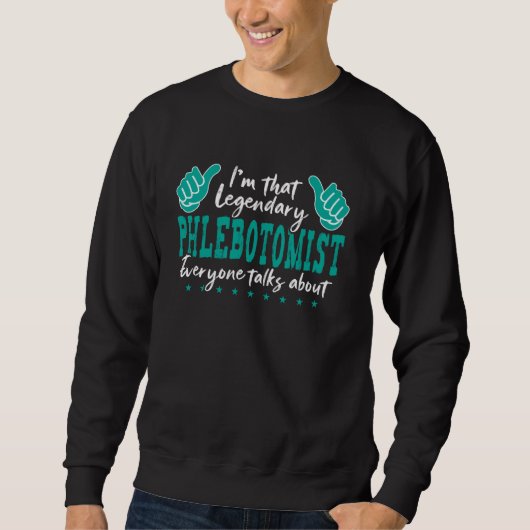 Funny Professionelle Zitat Legendary Phlebotomist Sweatshirt (Vorderseite)