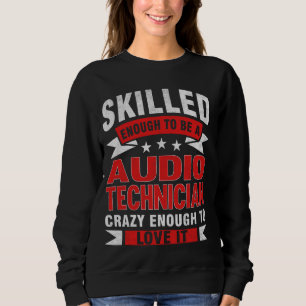Funny Professionelle Zitat Qualifizierte Audio-Tec Sweatshirt