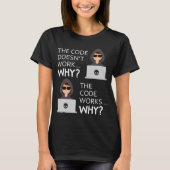 Funny Programmcode funktioniert, warum Meme-T-Shir T-Shirt (Vorderseite)