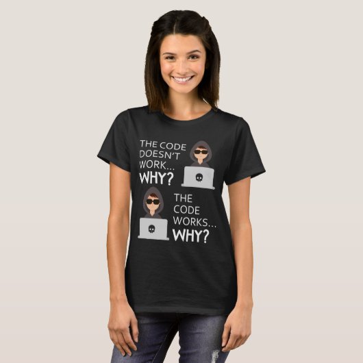 Funny Programmcode funktioniert, warum Meme-T-Shir T-Shirt (Vorne ganz)