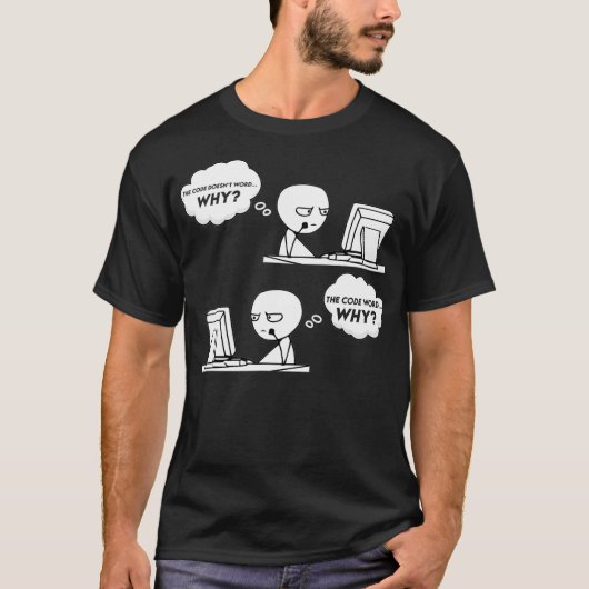 Funny Programmer Computer Code Works Why Meme Codi T-Shirt (Vorderseite)