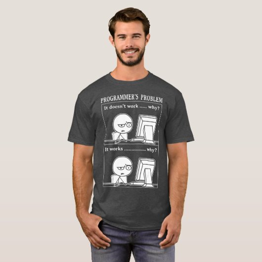 Funny Programmer Problem Es funktioniert Computer- T-Shirt (Vorne ganz)