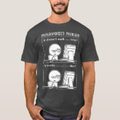 Funny Programmer Problem Es funktioniert Computer- T-Shirt (Vorderseite)