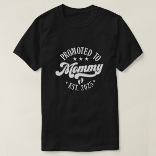 Funny 'Promoted to Mommy 2025' T - Shirt - Perfect