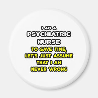 Funny Psychiatric Nursity T - Shirt and Gifts Magnet