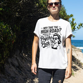 Funny Psycho Path Shirt | Sarcastic Quote Tee