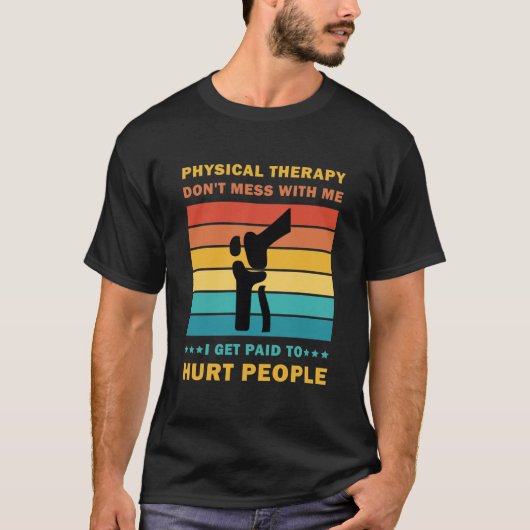 Funny PT Physical Therapy Gift Therapist T-Shirt (Vorderseite)