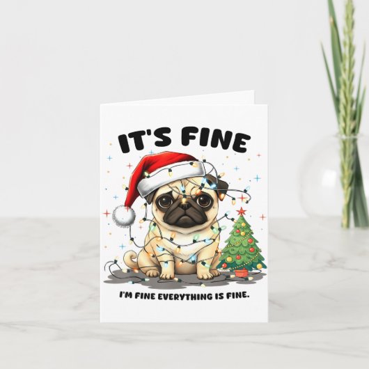 Funny Pug It's Fine I'm Fine Christmas Dog For Wom Karte (Vorderseite)
