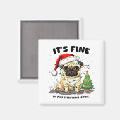 Funny Pug It's Fine I'm Fine Christmas Dog For Wom Magnet (Vorderseite/Rückseite)
