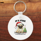 Funny Pug It's Fine I'm Fine Christmas Dog For Wom Schlüsselanhänger (Vorderseite)