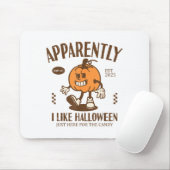 Funny Pumpkin Apparently, I Like Halloween  Mousepad (Mit Mouse)