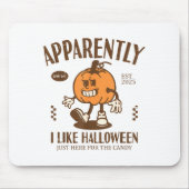 Funny Pumpkin Apparently, I Like Halloween  Mousepad (Vorne)