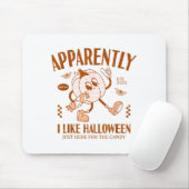 Funny Pumpkin Apparently, I Like Halloween  Mousepad (Mit Mouse)