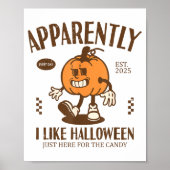 Funny Pumpkin Apparently, I Like Halloween  Poster (Vorne)