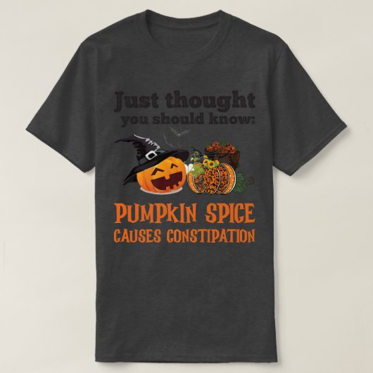 FUNNY PUMPKIN SPICE CAUSES CONSTIPATION  T-Shirt (Design vorne)
