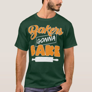 Funny Pun Bakers Gonna Bake Grafik Design T-Shirt