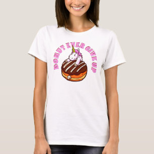 Funny Pun Donut je aufgeben Einhorn T-Shirt