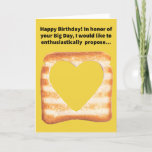 Funny Pun Holehearst Toast Happy Birthday Karte<br><div class="desc">Wir wollte hier keine halbherzigen Toasts,  nur diese 100% Toasts für uns. Wenn du der Knettyp bist,  der bei der Diskussion über frisches Brot nicht die Hitze bringt,  dann bist du Toast. Genießen Sie diese lustige Wortspielkarte!</div>