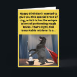 Funny Pun Labracadabor Happy Birthday Karte<br><div class="desc">Nichts in meinem Ärmel.. Presto! Dieser magische Mutt ist der beste Tiermagier,  seit Bullwinkle J. Moose behielt,  ein Kaninchen aus seinem Hut zu ziehen. (Muss den falschen Hut gehabt haben... ) Genießen Sie diesen lustigen Pun Happy Birthday Card!</div>