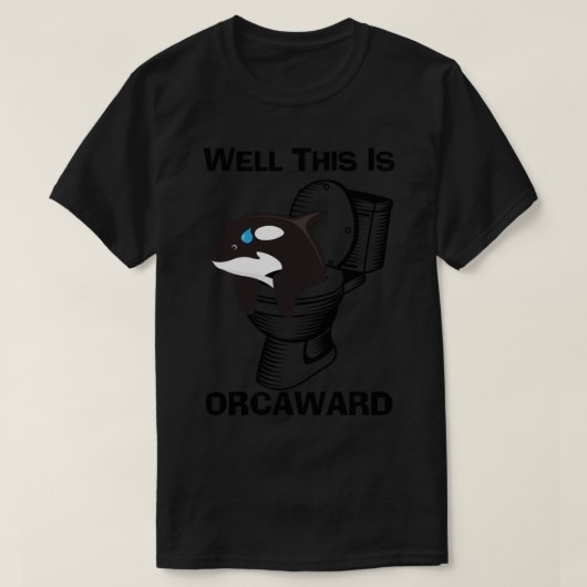 Funny Pun Orca Whale, das ist Orcaward, Toilettenh T-Shirt (Design vorne)