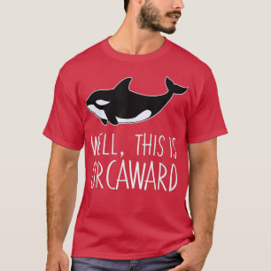 Funny Pun Orca Whale Grafik, das ist Orcaward T-Shirt