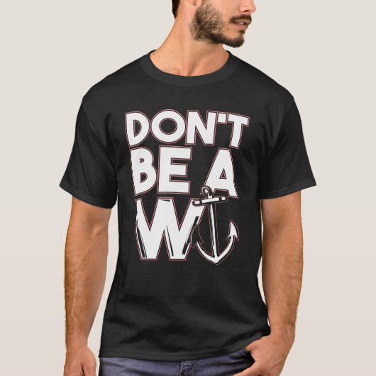 Funny Pun Sei kein Wanker W Anchor T-Shirt (Vorderseite)