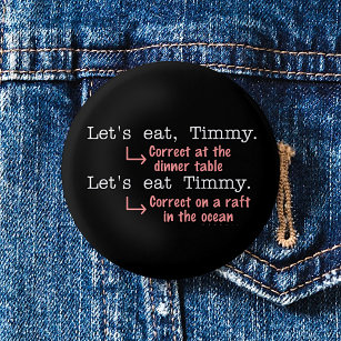 Funny Punctutuation Grammar Lovers Timmy Spaß Button